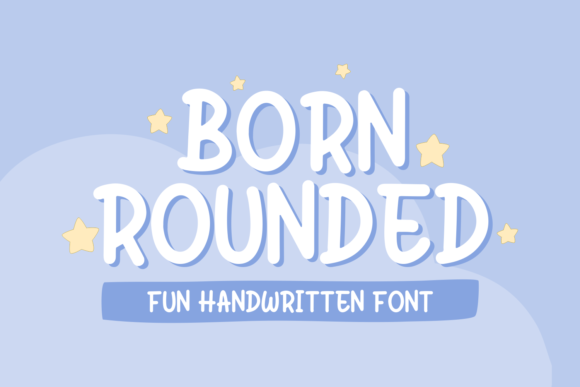 Born Rounded: A Handwritten Font That Boosts Campaign Style